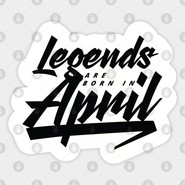 Legends are born in April Sticker by Kuys Ed